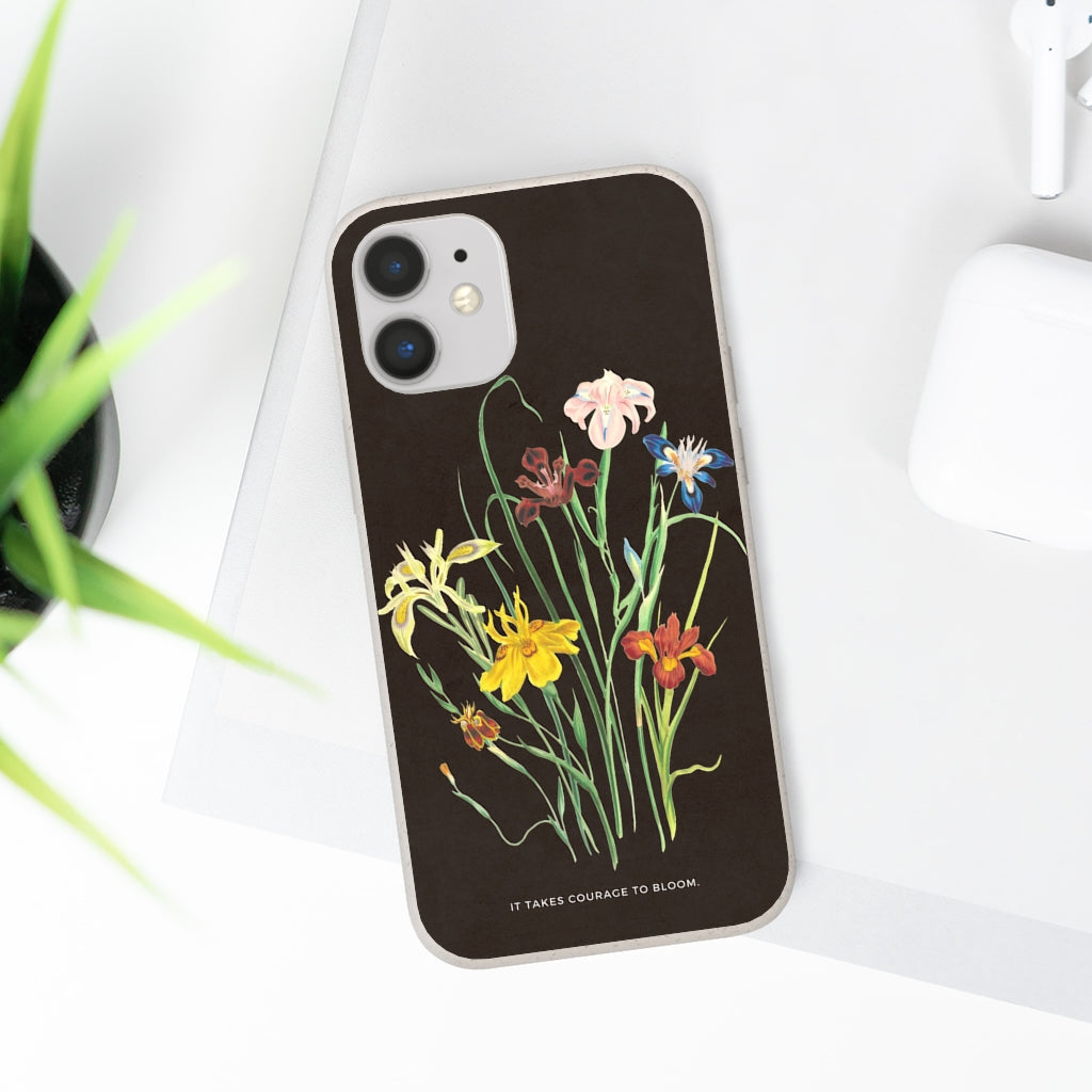It Takes Courage to Bloom Biodegradable Case
