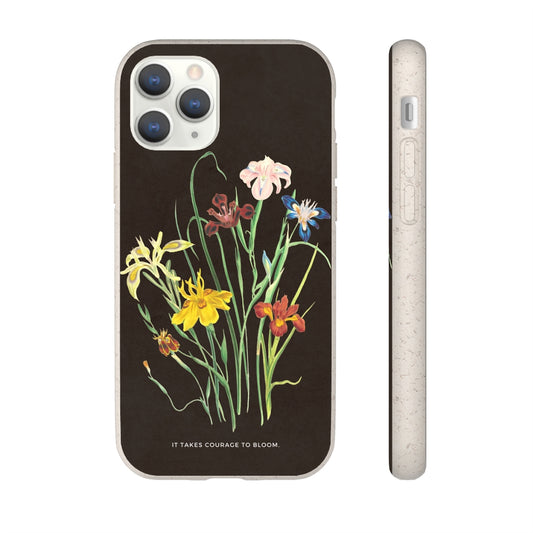 It Takes Courage to Bloom Biodegradable Case
