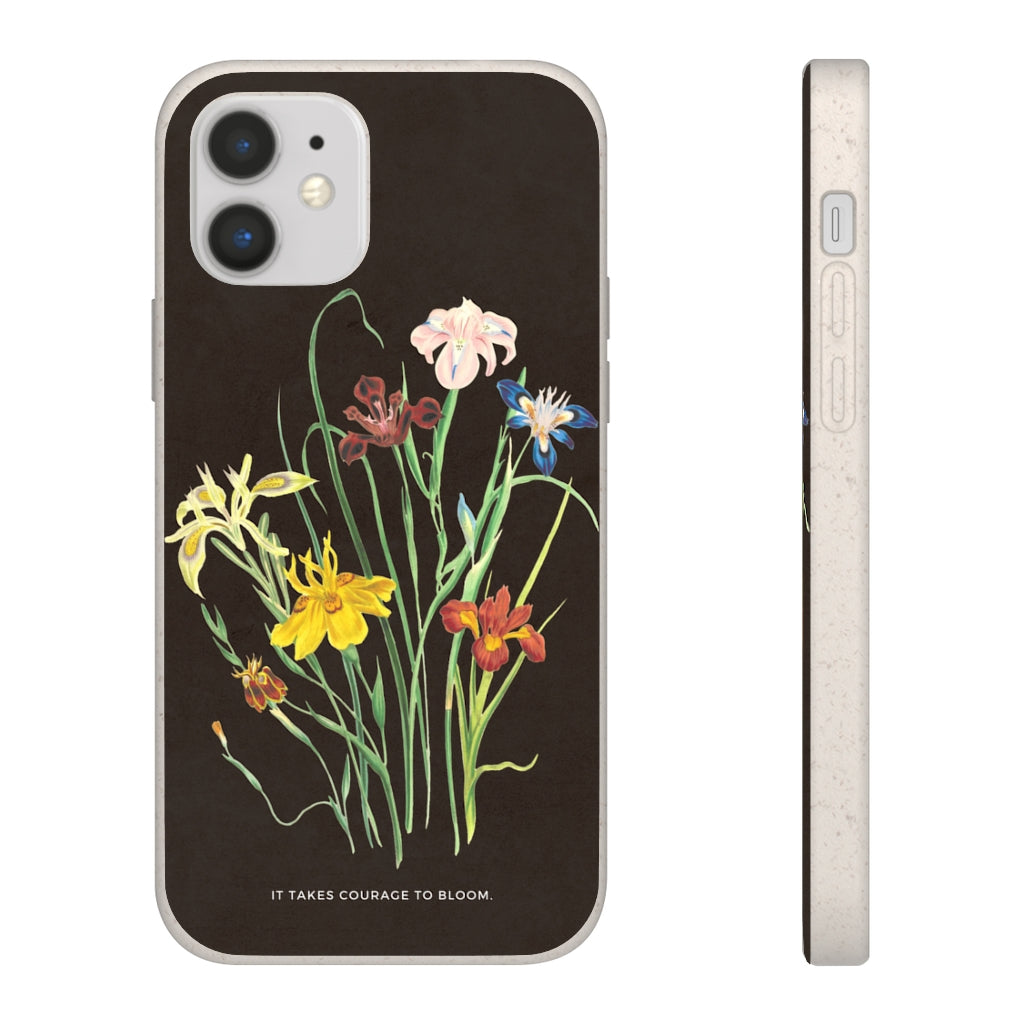 It Takes Courage to Bloom Biodegradable Case