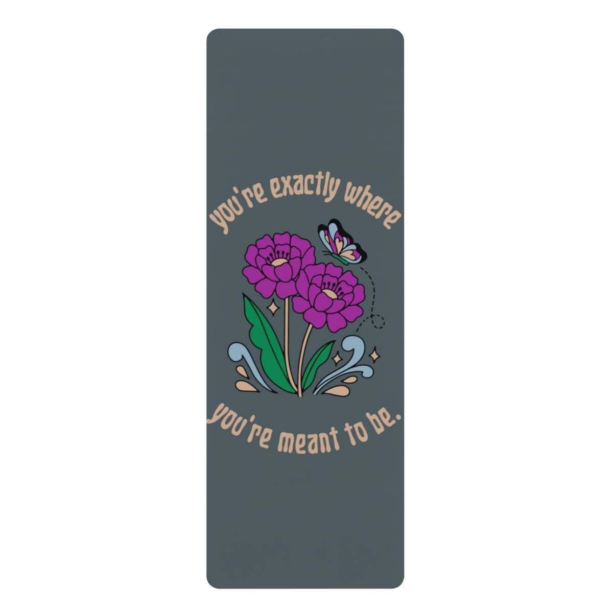 Where You're Meant To Be Rubber Yoga Mat