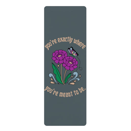 Where You're Meant To Be Rubber Yoga Mat