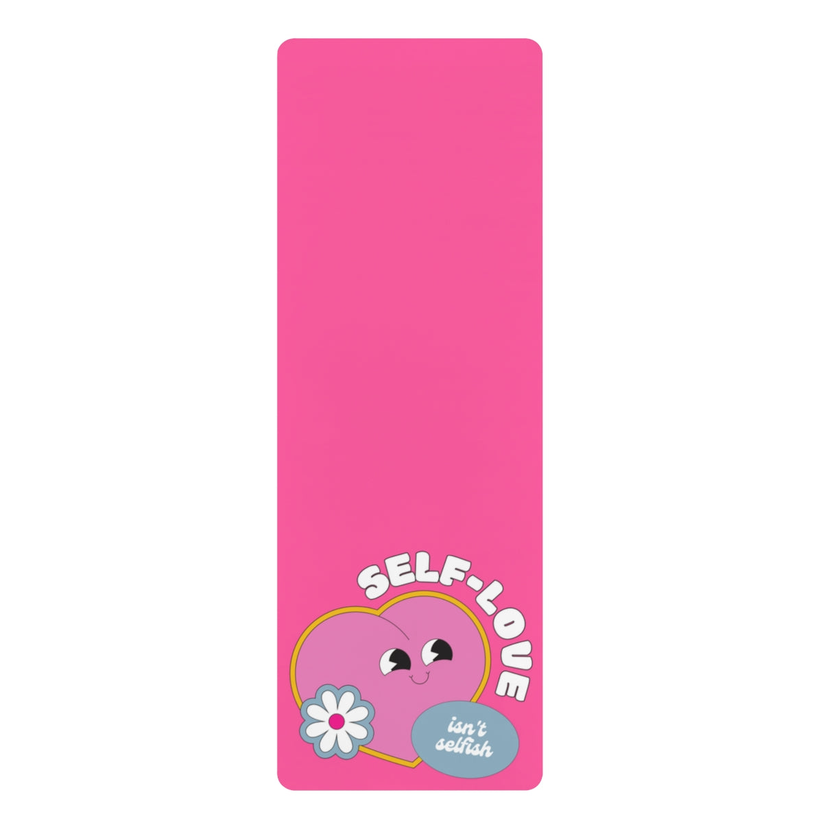 Self Love isn't Selfish Yoga Mat