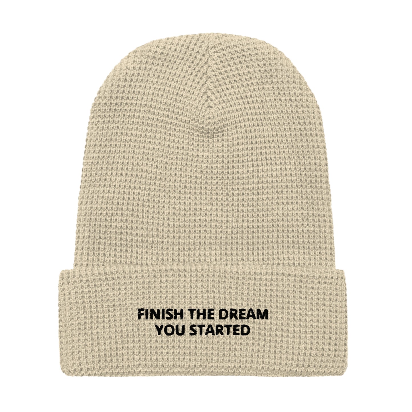 'Finish The Dream You Started' Waffle beanie