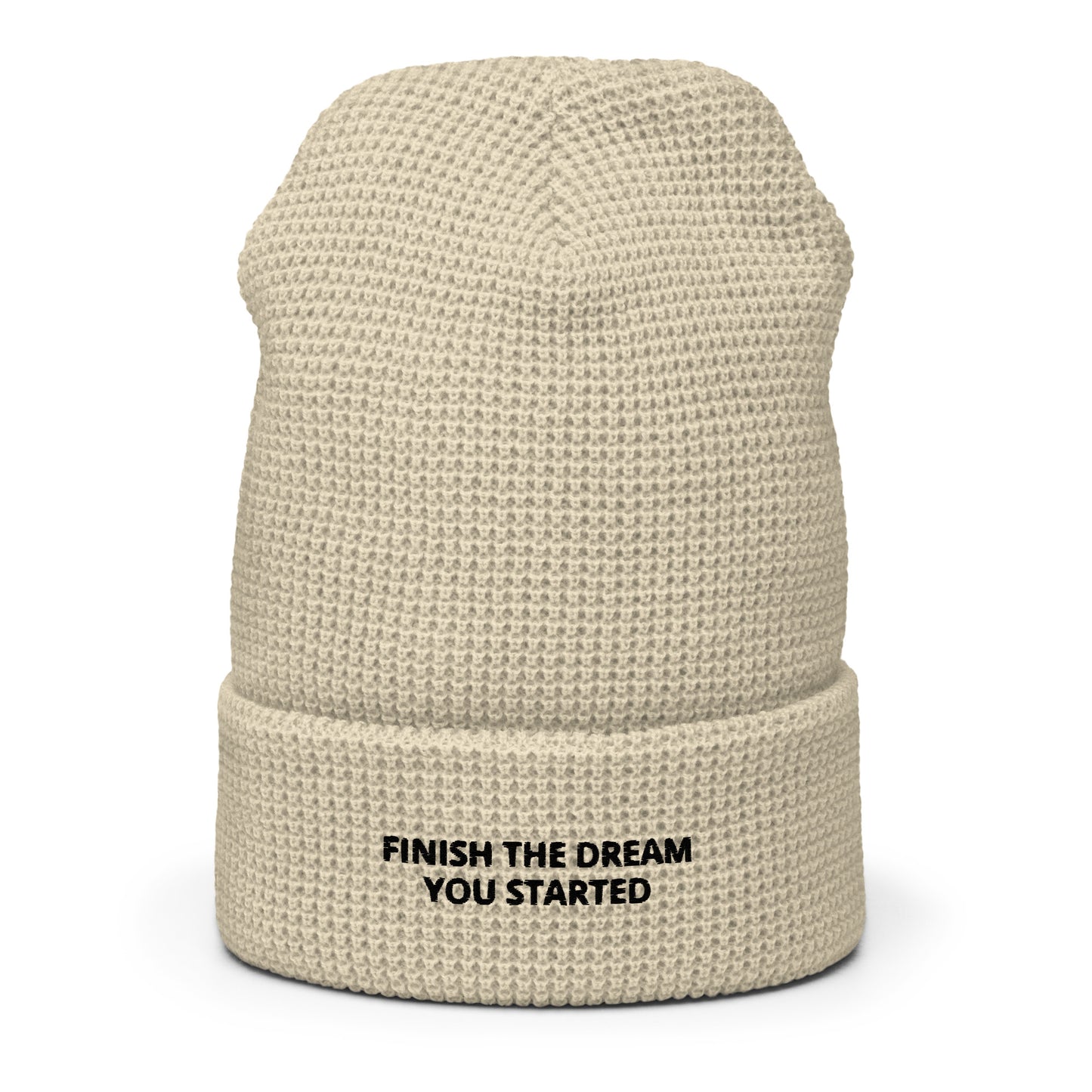 'Finish The Dream You Started' Waffle beanie