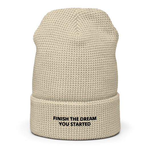 'Finish The Dream You Started' Waffle beanie